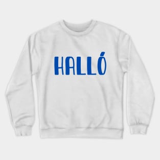 Hallo! Hello in Icelandic Crewneck Sweatshirt